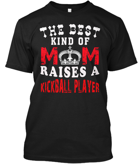 The Best Kind Of Mom Raises A Kickball  Black Camiseta Front