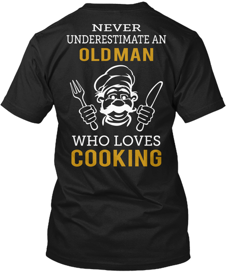 Never Underestimate An Old Man Who Loves Cooking Black Camiseta Back