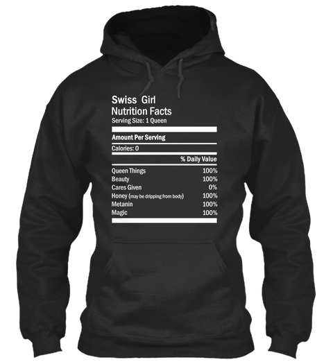 Swiss Girl Nutrition Facts Serving Size: 1 Queen Amount Per Serving Calories: 0  % Daily Value Jet Black T-Shirt Front