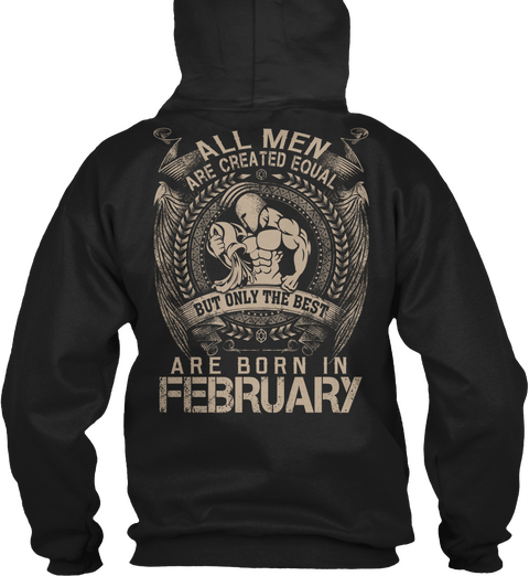 All Men Are Created Equal But Only The Best Are Born In February Black Maglietta Back