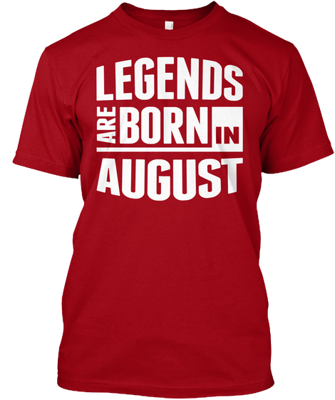 Legends Are Born In August Deep Red áo T-Shirt Front