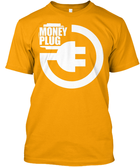 Money Plug Gold T-Shirt Front