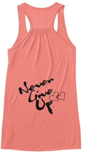 Never Give Up Coral T-Shirt Back