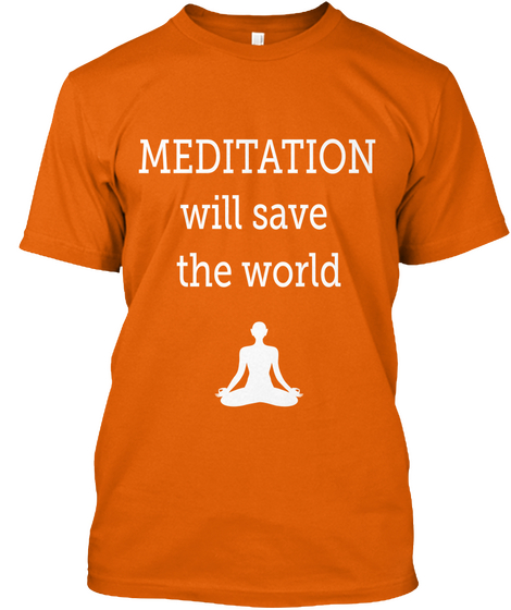 Meditation Will Save The World Orange Camiseta Front
