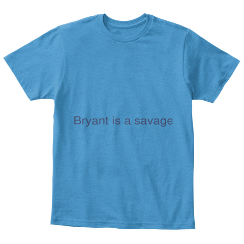 Bryant Is A Savage Heathered Bright Turquoise  T-Shirt Front