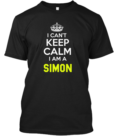 I Can't Keep Calm I Am A Simon Black T-Shirt Front