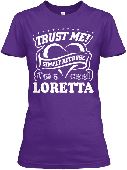 Trust Me Simply Because I'm A Cool Loretta Purple T-Shirt Front