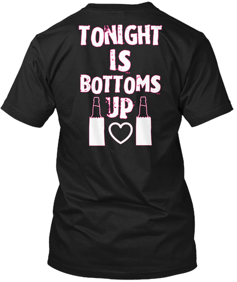 Tonight Is Bottoms Up Black T-Shirt Back