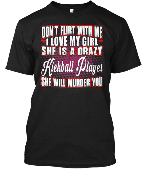 Kickball  Don't Flirt With Me Black T-Shirt Front