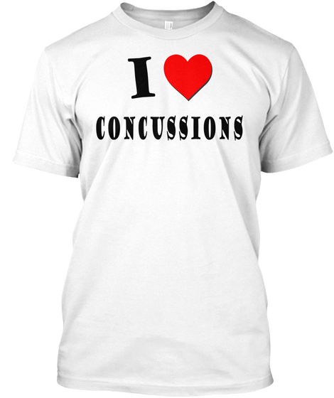 I Love Concussions White Camiseta Front