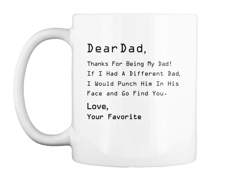 Funny Dad Coffee Mug, Dear Dad Mug White áo T-Shirt Front