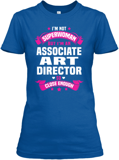 I'm Not Superwoman But I'm A Associate Art Director So Close Enough Royal T-Shirt Front