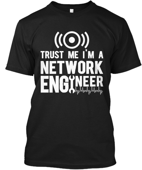 Trust Network Engineer Black T-Shirt Front