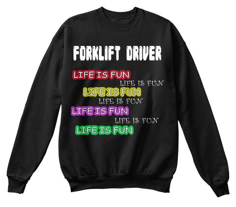 Forklift Driver Life Is Fun Life Is Fun
Life Is Fun Life Is Fun Life Is Fun
Life Is Fun Life Is Fun Black áo T-Shirt Front