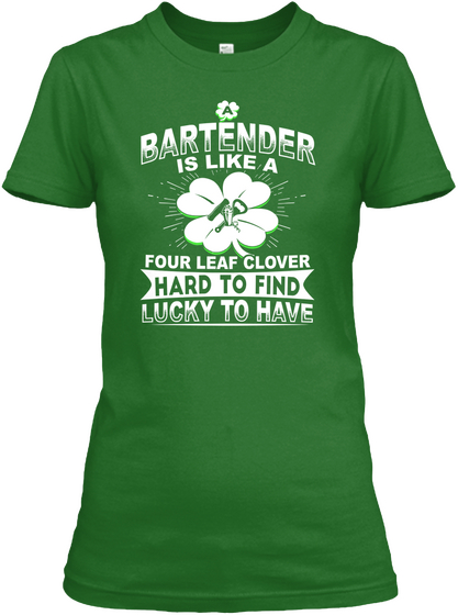 Bartender Is Like A Four Leaf Clover Hard To Find Lucky To Have Irish Green T-Shirt Front