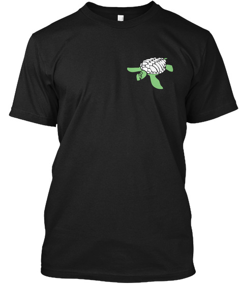 "Be Like A Turtle" T Shirts &Amp; Hoodies Black T-Shirt Front