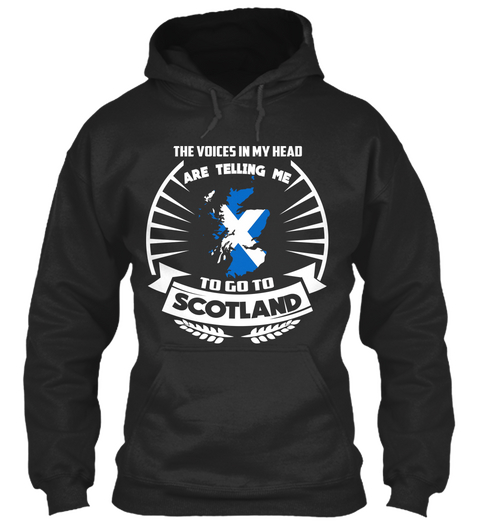 The Voices In My Head Are Telling Me To Go To Scotland Jet Black Camiseta Front