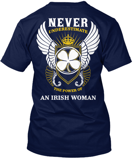 Never Underestimate The Power Of An Irish Woman Navy T-Shirt Back