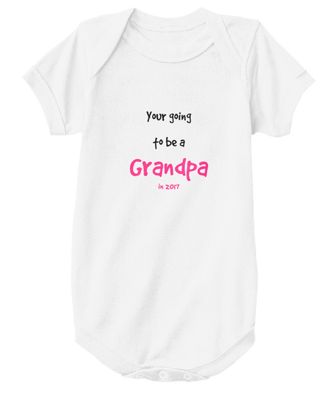 Your Going To Be A Grandpa In 2017 White T-Shirt Front