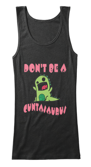 Don't Be A Cuntaiaurui Black áo T-Shirt Front