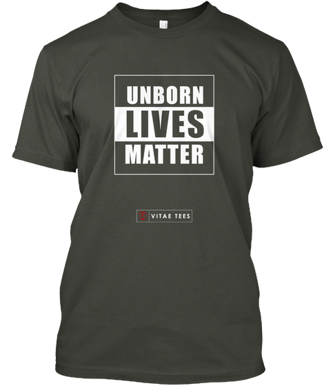 Prolife T Shirt : Unborn Lives Matter Smoke Gray T-Shirt Front