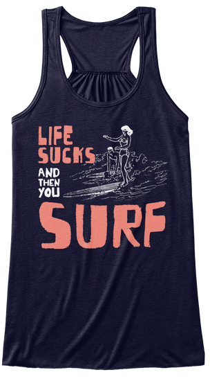 Life Sucks And Then You Surf Midnight T-Shirt Front