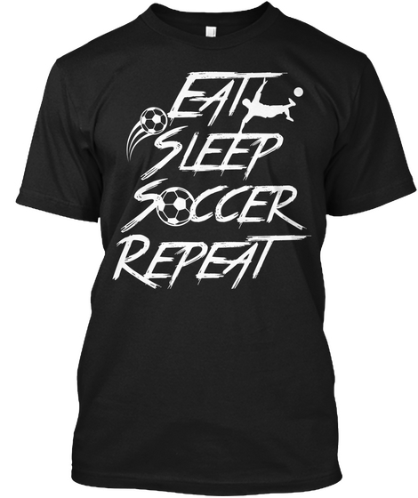 Eat Sleep Soccer Repeat T Shirt Black Kaos Front