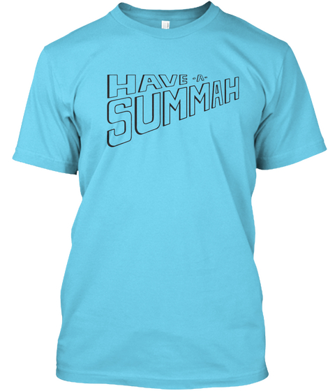 Have  A  Summah  Tahiti Blue Camiseta Front