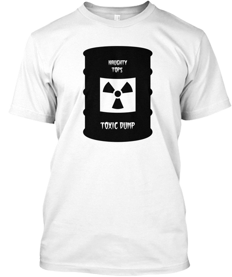 Naughty Tops Toxic Dump White Camiseta Front