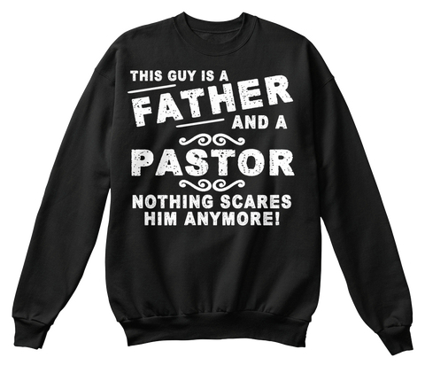 This Guy Is A Father And A Pastor Nothing Scares Him Anymore Black Camiseta Front