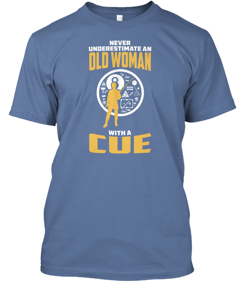 Never Underestimate An Old Woman With A Cue Denim Blue T-Shirt Front