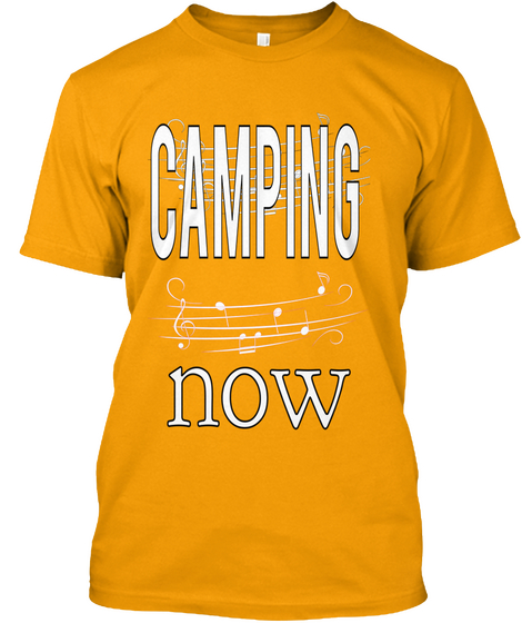 Camping Now Gold T-Shirt Front