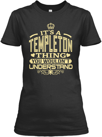 It's A Templeton Thing You Wouldn't Understand Black Maglietta Front