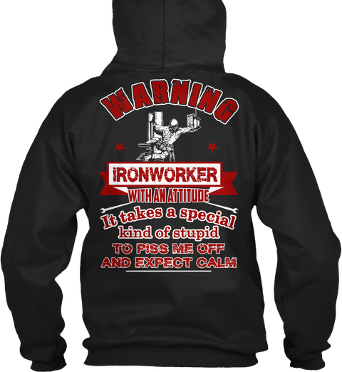 Warning Ironworker With An Attitude It Takes A Special Kind Of Stupid To Pissed Me Off And Expect Calm Black Maglietta Back