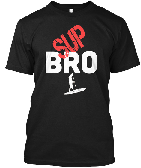 Sup Bro Black Camiseta Front
