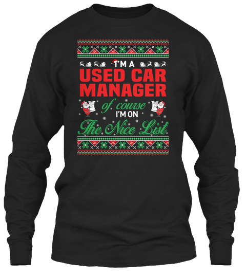 I'm A Used Car Manager Of Course I'm On The Nice List Black T-Shirt Front