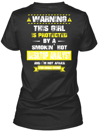 Warning This Girl Is Protected By A Smokin Hot Desktop Analyst And I'm Not Afraid To Use Him Black áo T-Shirt Back