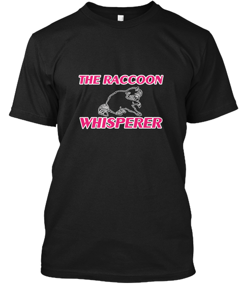 The Raccoon Whisperer Black áo T-Shirt Front