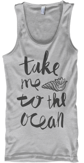 Take Me To The Ocean T Shirt Sport Grey T-Shirt Front