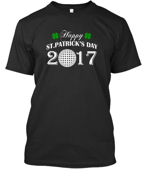 Happy Patrick's Day 2017 Black T-Shirt Front