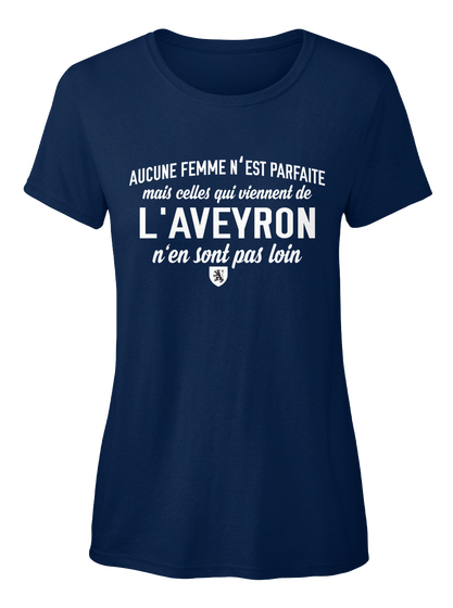 Aucune Femme N'est Parfaite Mais Celles Qui Viennent De L'aveyron N'en Sont Pas Loin Navy T-Shirt Front