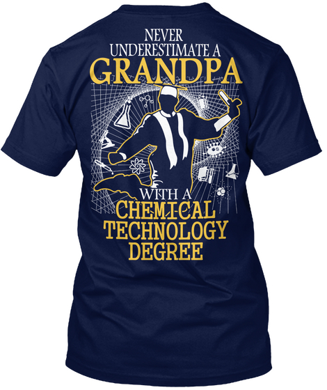 Never Underestimate A Grandpa With A Chemical Technology Degree Navy Camiseta Back