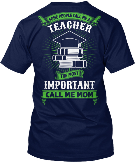 Some People Call Me A Teacher The Most Important Call Me Mom Navy Maglietta Back