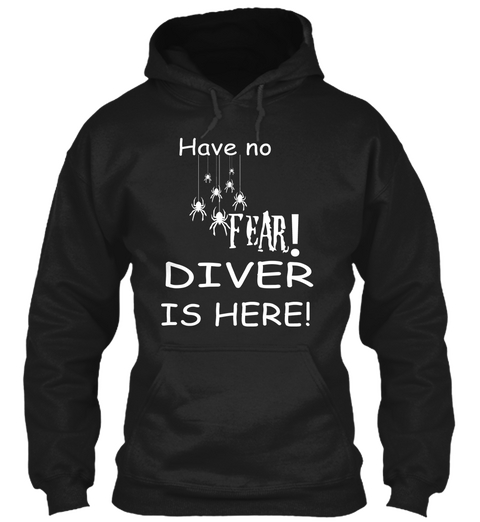 Have No Fear! Diver Is Here! Black T-Shirt Front
