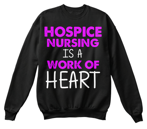 Hospice Nursing Is A Work Of Heart Black T-Shirt Front