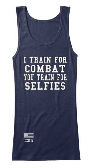 I Train For Combat You Train For Selfies Navy Camiseta Front