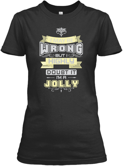 May Be Wrong Jolly T Shirts Black Kaos Front