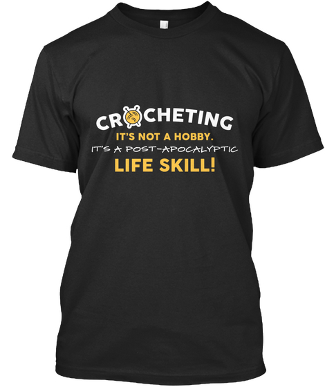 Crocheting Is A Life Skill Black T-Shirt Front