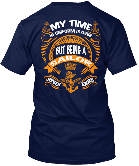  My Time In Uniform Is Over But Being A Sailor Never Ends Navy Camiseta Back