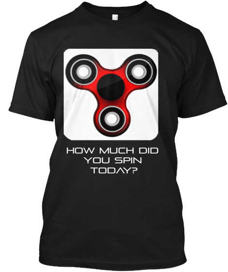 How Much Did You Spin Today? Black áo T-Shirt Front